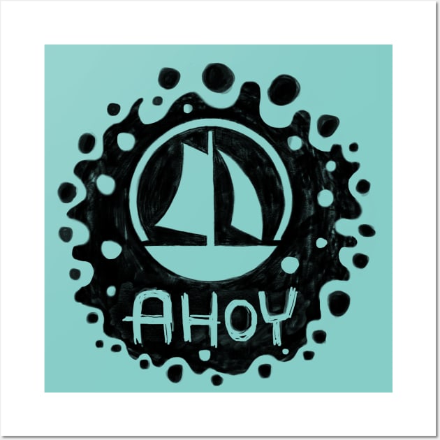 Ship Ahoy, Ahoy Captain, Ahoy Wall Art by badlydrawnbabe